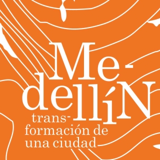 Alcaldía de Medellín: Medellín Transformación de una Ciudad